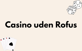 Online Casino Uden Om ROFUS Find De Bedste Spillesteder